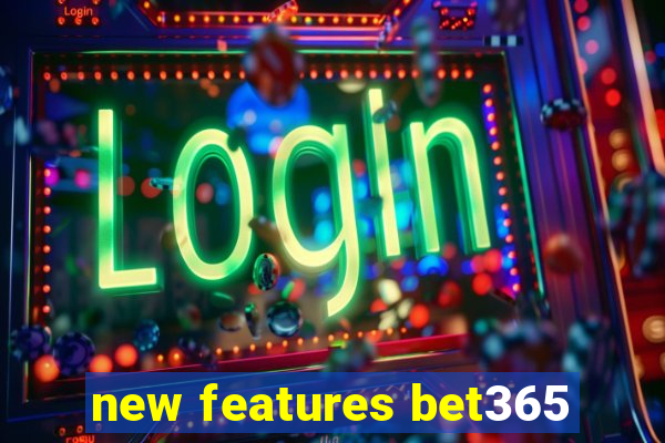 new features bet365